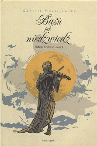 Picture of Baśń jak niedźwiedź. Polskie historie Tom 1 wy