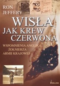 Obrazek Wisła jak krew czerwona Wspomnienia anglika żołnieża Armii Krajowej