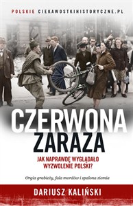 Obrazek Czerwona zaraza Jak naprawdę wyglądało wyzwolenie Polski?
