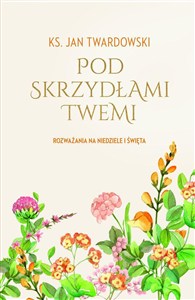 Obrazek Pod skrzydłami Twemi Rozważania na niedziele i święta