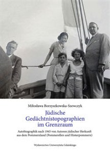 Picture of Jüdische Gedächnistopographinen im Grenzraum Autobiographik nach 1945 von Autoren Jüdischer Herkunft aus dem Pommernland (Pommerellen und Hinterp