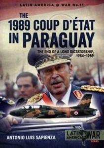 Obrazek The 1989 Coup D'état in Paraguay The End of a Long Dictatorship 1954-1989