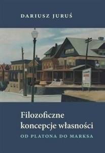 Obrazek Filozoficzne koncepcje własności Od Platona do Marksa