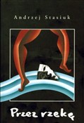 Książka : Przez rzek... - Andrzej Stasiuk