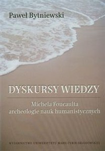Obrazek Dyskursy wiedzy Michela Foucaulta archeologie nauk humanistycznych