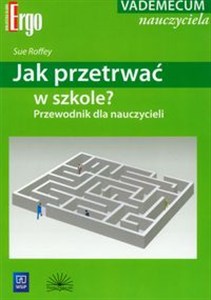 Obrazek Jak przetrwać w szkole? Przewodnik dla nauczycieli Vademecum nauczyciela