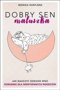 Obrazek Dobry sen maluszka Jak nauczyć dziecko spać. Poradnik dla niewyspanych rodziców.