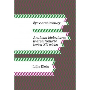 Obrazek Żywe architektury Analogia biologiczna w architekturze końca XX wieku