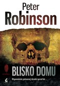 Książka : Blisko dom... - Peter Robinson