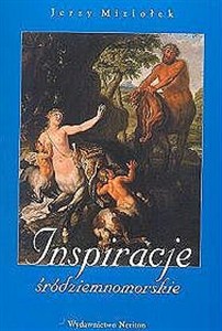 Obrazek Inspiracje śródziemnomorskie O wizji antyku w sztuce Warszawy i innych ośrodków kultury  dawnej polski