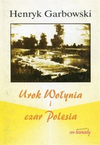 Obrazek Urok Wołynia i czar Polesia