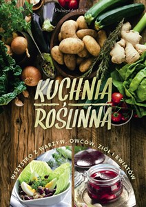 Obrazek Kuchnia roślinna Wszystko z warzyw,owoców,ziół i kwiatów