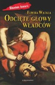 Książka : Odcięte gł... - Elwira Watała