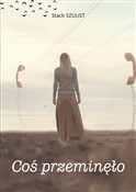Coś przemi... - Stach Szulist -  books in polish 