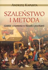 Obrazek Szaleństwo i metoda Granice rozumienia w filozofii i psychiatrii