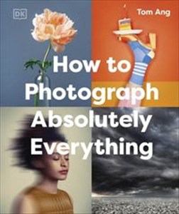 Obrazek How to Photograph Absolutely Everything
