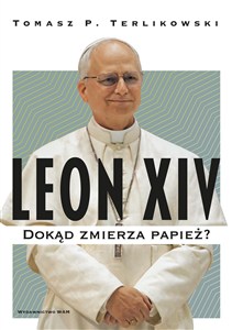Obrazek Leon XIV Dokąd zmierza papież?