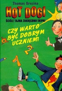 Obrazek Hot Dogi Czy warto być dobrym uczniem?