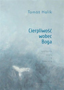 Obrazek Cierpliwość wobec Boga Spotkanie wiary z niewiarą
