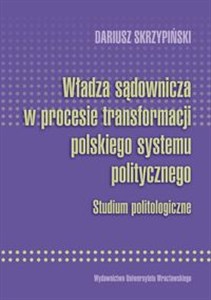 Picture of Władza sądownicza w procesie transformacji polskiego systemu politycznego