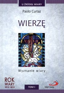 Obrazek WIERZĘ WYZNANIE WIARY T.I U ŹRÓDEŁ WIARY