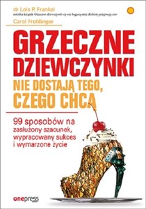 Obrazek Grzeczne dziewczynki nie dostają tego, czego chcą 99 sposobów na zasłużony szacunek