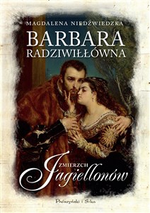 Obrazek Barbara Radziwiłłówna Zmierzch Jagiellonów
