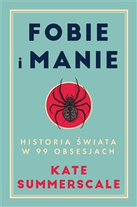Obrazek Fobie i manie Historia świata w 99 obsesjach