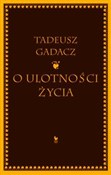 Książka : O ulotnośc... - Tadeusz Gadacz