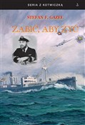 Zabić aby ... - Stefan F. Gazeł -  Książka z wysyłką do UK