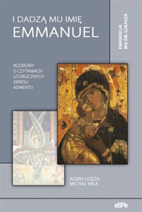 Obrazek I dadzą Mu imię Emanuel Rozmowy o czytanimach liturgicznych okresu Adwentu   Ewangelia wg św. Łukasza