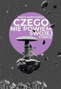 Obrazek Czego nie powiem swojej córce