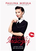 Książka : Mówiąc ina... - Paulina Mikuła