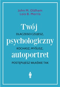 Obrazek Twój psychologiczny autoportret Dlaczego czujesz, kochasz, myślisz, postępujesz właśnie tak