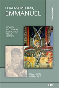 Picture of I dadzą mu imię Emmanuel Rozmowy o czytaniach liturgicznych okresu Adwentu Księga Izajasza