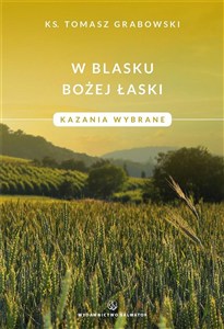 Obrazek W blasku Bożej łaski. Kazania wybrane