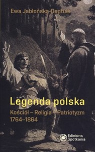 Obrazek Legenda polska Kościół - Religia - Patriotyzm 1764-1864