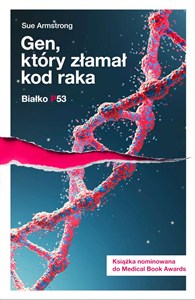 Obrazek Białko p53 gen który złamał kod raka