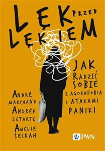 Obrazek Lęk przed lękiem Jak radzić sobie z agorafobią i atakami paniki