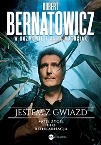 Obrazek Jestem z gwiazd. Robert Bernatowicz w rozmowie z Anną Matusiak