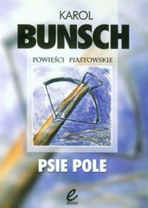 Obrazek Psie pole Powieści piastowskie