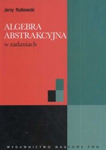 Obrazek Algebra abstrakcyjna w zadaniach
