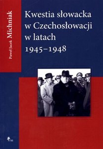 Obrazek Kwestia Słowacka w Czechosłowacji 1945-1948