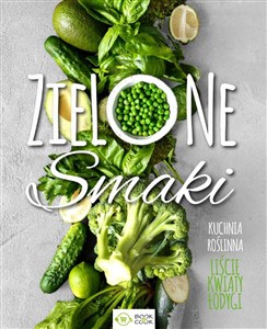 Picture of Zielone smaki Kuchnia roślinna – liście, kwiaty, łodygi