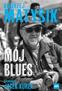 Obrazek Mój blues Rozmawiał: Jacek Kurek