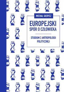 Obrazek Europejski spór o człowieka Studium z antropologii politycznej