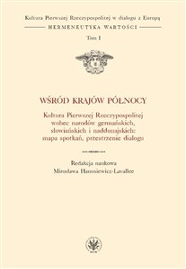 Obrazek Wśród krajów Północy Kultura Pierwszej Rzeczypospolitej wobec narodów germańskich, słowiańskich