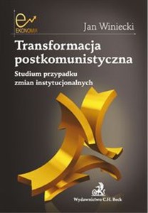 Picture of Transformacja postkomunistyczna Studium przypadku zmian instytucjonalnych.