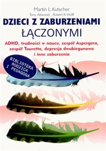 Picture of Dzieci z zaburzeniami łączonymi ADHD, trudności w nauce, zespół Aspergera, zespół Tourett"a, depresja dwubiegunowa i inne zaburzenia