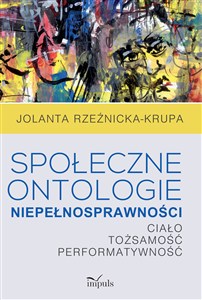 Picture of Społeczne ontologie niepełnosprawności Ciało tożsamość performatywność